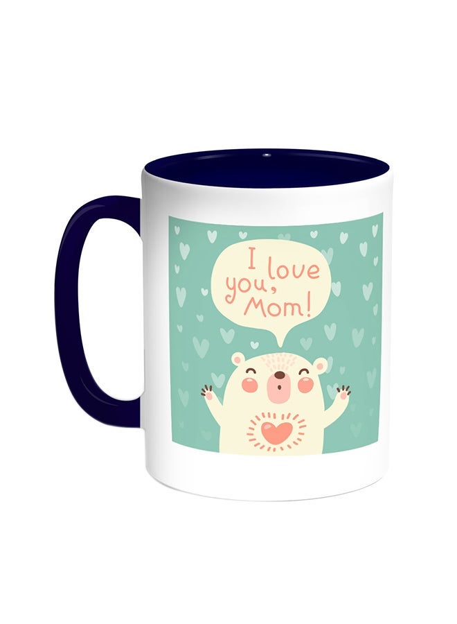 I Love My Mom Printed Coffee Mug Blue/White 11ounce