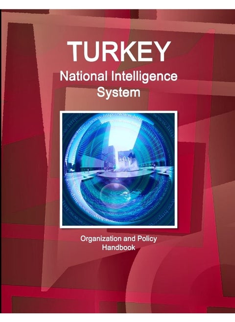 Turkey National Intelligence System: Organization and Policy Handbook