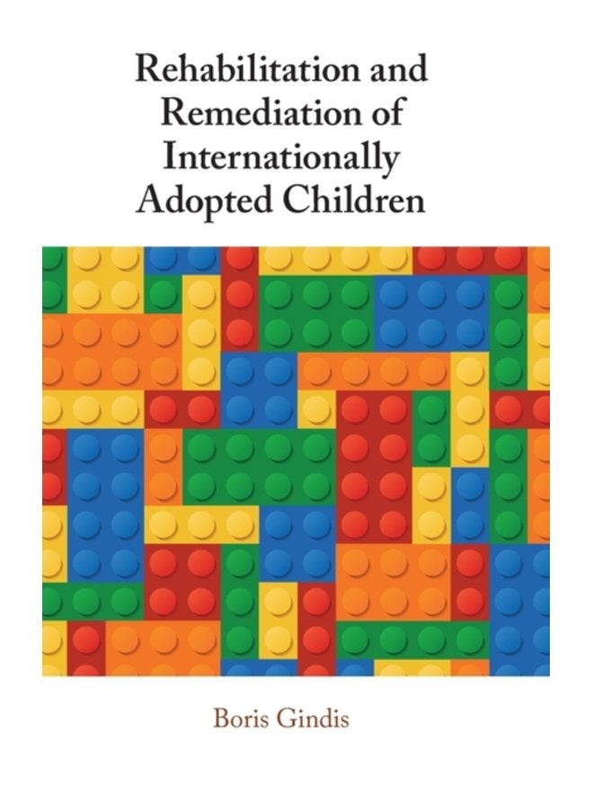 Rehabilitation and Remediation of Internationally Adopted Children - Hardback
