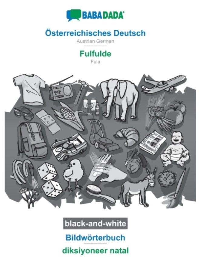 Babadada Black-And-White, Oesterreichisches Deutsch - Fulfulde, Bildwoerterbuch - Diksiyoneer Natal : Austrian German - Fula, Visual Dictionary - Paperback 
