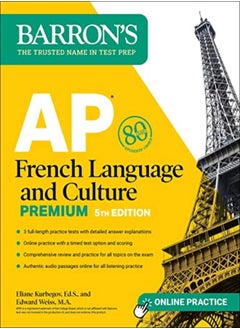 Ap French Language And Culture Premium Fifth Edition 3 Practice Tests + Comprehensive Review + Onl 