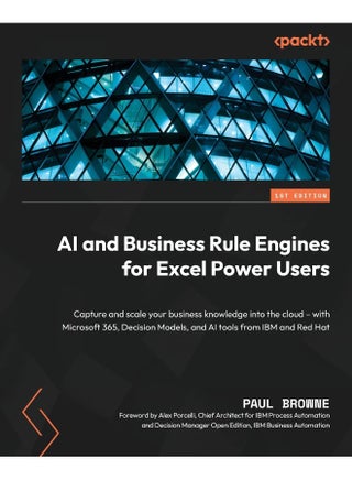 AI and Business Rule Engines for Excel Power Users: Capture and scale your business knowledge into the cloud - with Microsoft 365, Decision Models, and AI tools from IBM and Red Hat - pzsku/Z651E277BED85A39EF806Z/45/1748329007/efbf6e85-930a-4d13-863e-4386a1ca2010