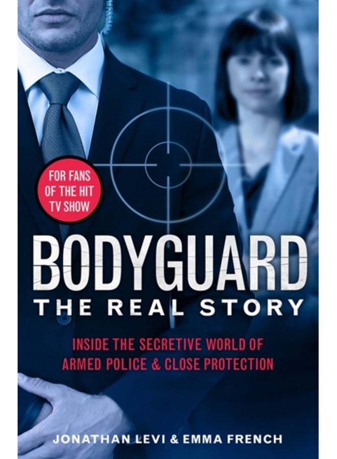 Bodyguard: The Real Story : Inside the secretive world of armed police and close protection