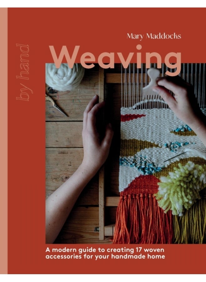 Weaving : A Modern Guide to Creating 17 Woven Accessories for your Handmade Home 