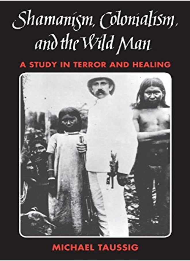 Shamanism, Colonialism, and the Wild Man 