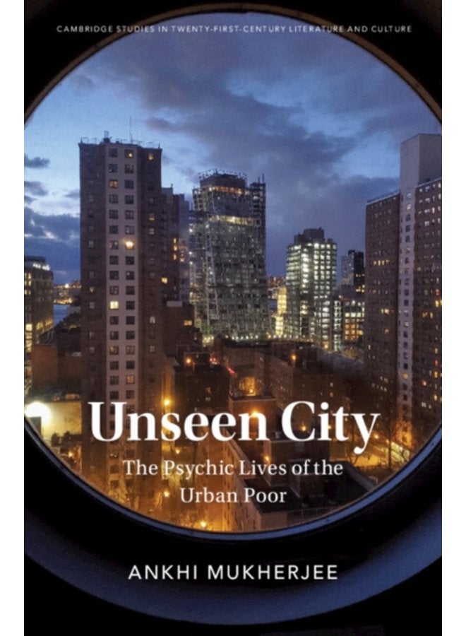 Unseen City The Psychic Lives of the Urban Poor - Hardback
