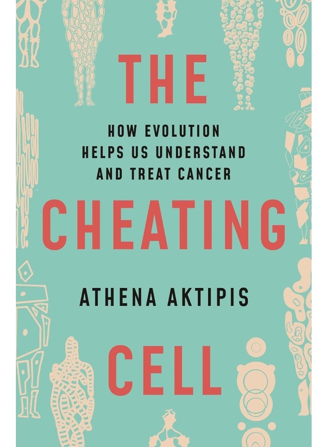The Cheating Cell: How Evolution Helps Us Understand and Treat Cancer