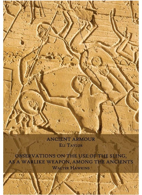 Ancient Armour / Observations on the Use of the Sling, as a Warlike Weapon, Among the Ancients