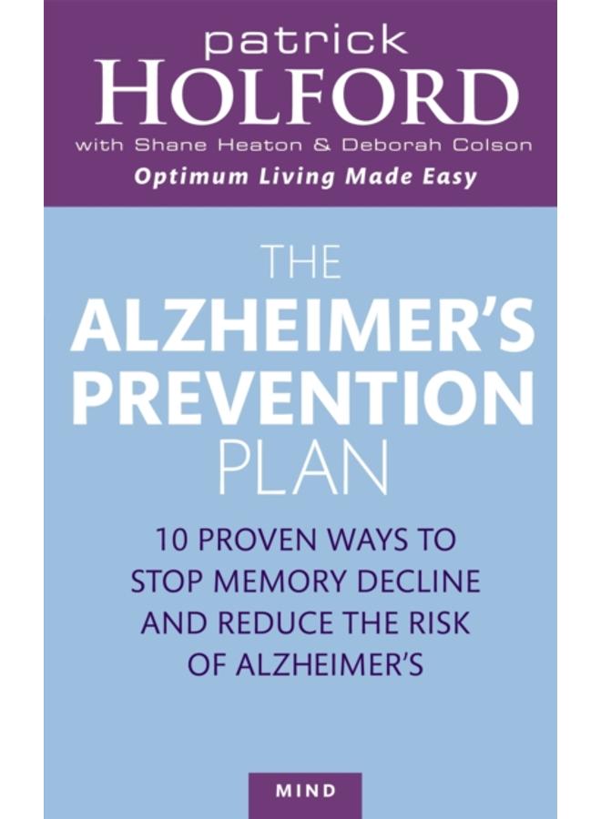 The Alzheimer's Prevention Plan : 10 proven ways to stop memory decline and reduce the risk of Alzheimer's 