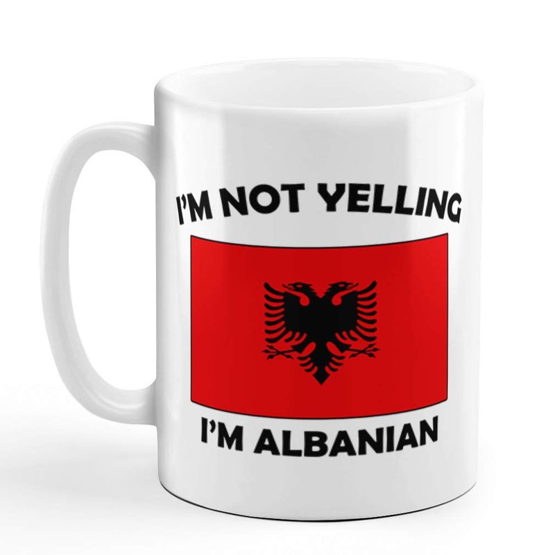 IM Not Yelling I Am Albanian Albania Albanians Ceramic Coffee Tea Mug Cup Holiday Christmas Hanukkah Gift For Men  Women