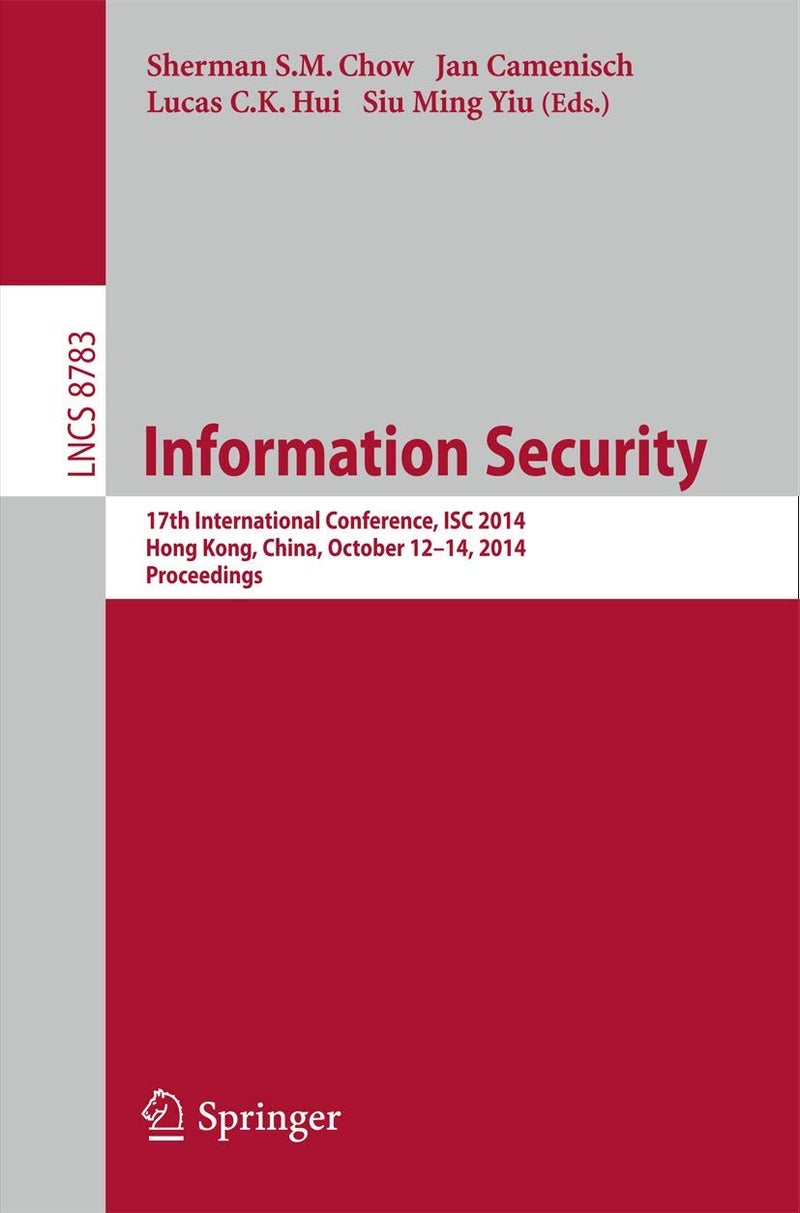 Information Security: 17th International Conference, ISC 2014, Hong Kong, China, October 12-14, 2014, Proceedings 