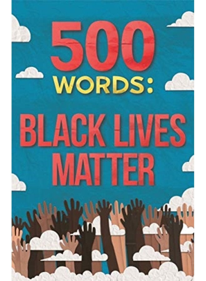 500 Words A collection of short stories that reflect on the Black Lives Matter movement - Paperback