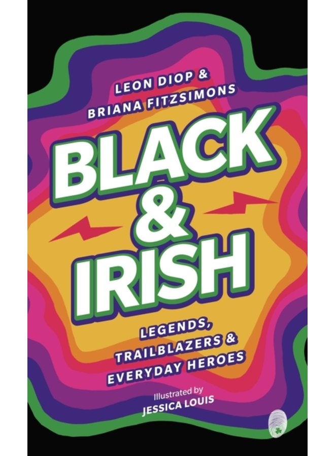 Black Irish Legends Trailblazers Everyday Heroes - Paperback