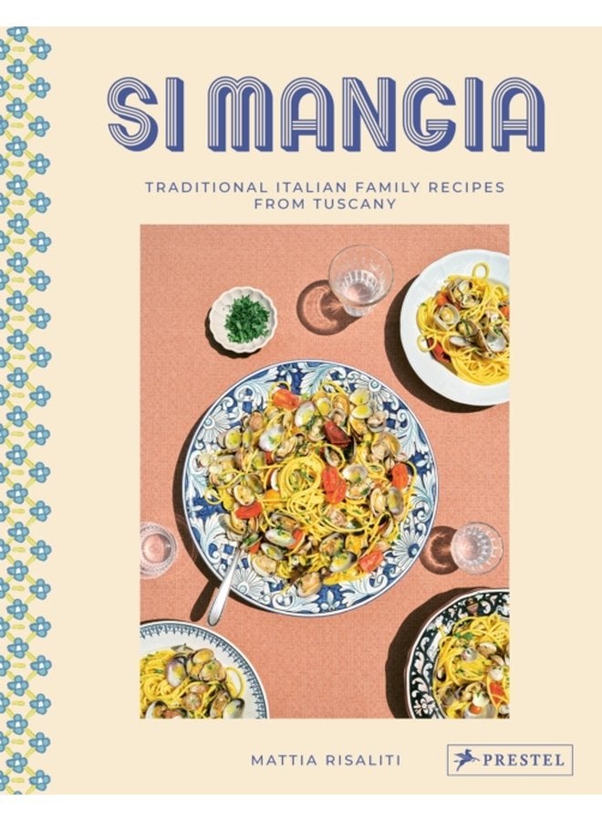 Si Mangia Traditional Italian Family Recipes from Tuscany - Hardback