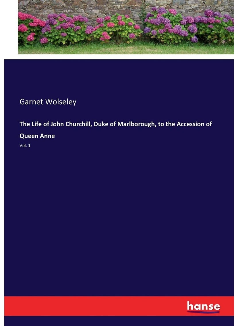 The Life of John Churchill, Duke of Marlborough, to the Accession of Queen Anne: Vol. 1  - Image 1