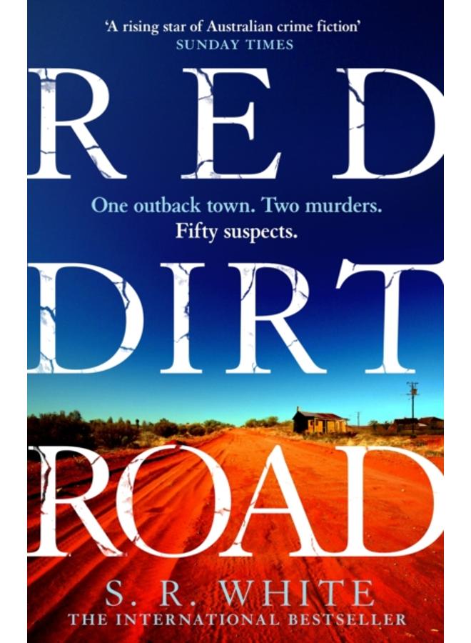 Red Dirt Road : 'A rising star of Australian crime fiction ' SUNDAY TIMES 