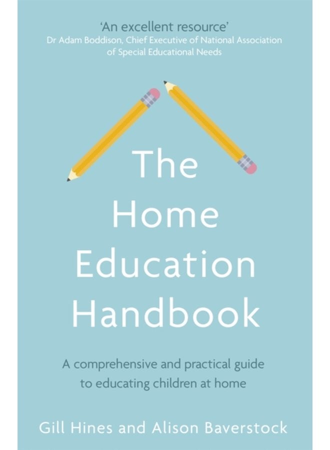 The Home Education Handbook : A comprehensive and practical guide to educating children at home