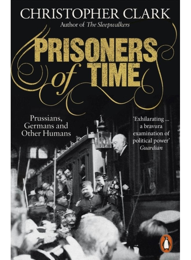 Prisoners of Time Prussians Germans and Other Humans - Paperback