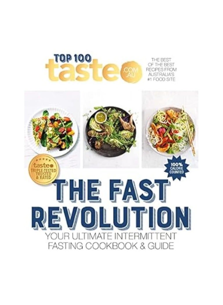 The Fast Revolution 100 top-rated recipes for intermittent fasting fromAustralia's #1 food site (Taste Top 100) 