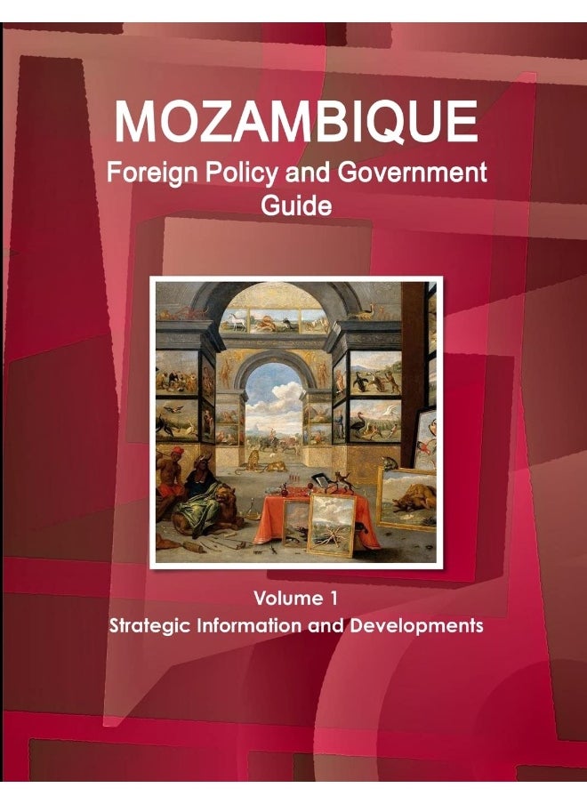 Mozambique Foreign Policy and Government Guide Volume 1 Strategic Information and Developments  - Image 1