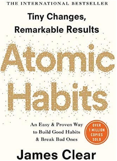 Atomic Habits An Easy Proven Way to Build Good Habits & Break Bad Ones by James Clear