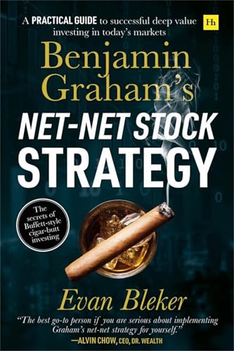 Benjamin Grahams Netnet Stock Strategy A Practical Guide To Successful Deep Value Investing In To 