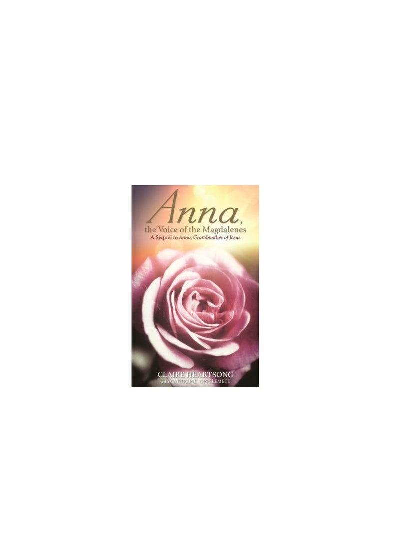 Anna, the Voice of the Magdalenes: A Sequel to Anna, Grandmother of Jesus