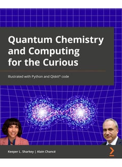 Quantum Chemistry and Computing for the Curious: Illustrated with Python and Qiskit(R) code 
