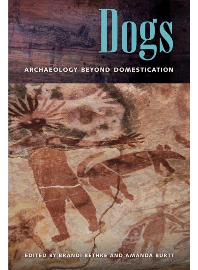 Dogs : Archaeology beyond Domestication 