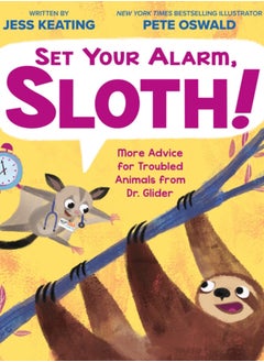 Set Your Alarm, Sloth!: More Advice for Troubled Animals from Dr. Glider