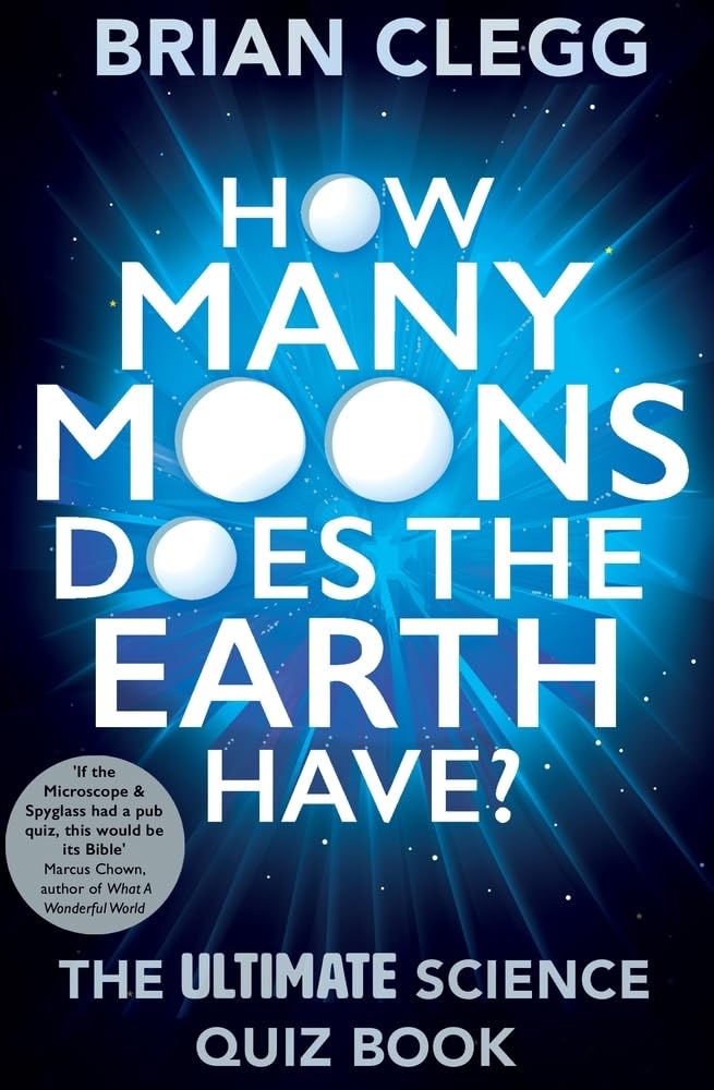 How Many Moons Does the Earth Have?: The Ultimate Science Quiz Book 