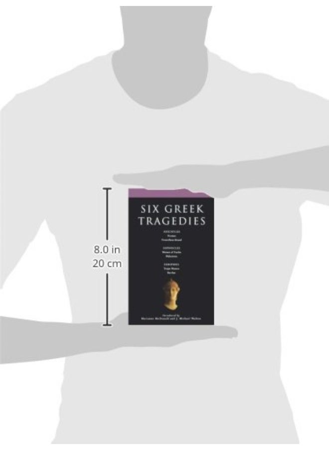Six Greek Tragedies: Persians; Prometheus Bound; Women of Trachis; Philoctetes; Trojan Women; Bacchae