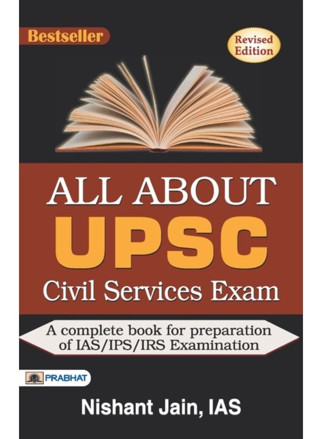 All About UPSC Civil Services: The Secret Code of Crack UPSC (A Complete Guide Book for UPSC Aspirants Preparation of IAS / IPS Examination By Nishant Jain IAS) 