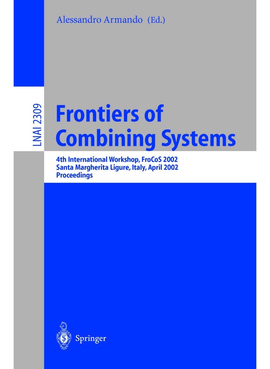 Frontiers of Combining Systems: 4th International Workshop, FroCoS 2002, Santa Margherita Ligure, Italy, April 8-10, 2002. Proceedings 