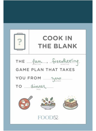 Food52 Cook in the Blank: The Fun, Freewheeling Game Plan That Takes You from Zero to Dinner: A Cookbook - pzsku/Z6578B9F345DBECAA3751Z/45/_/1744121200/35244d7e-86ee-49ca-89c7-0f541be7be7f