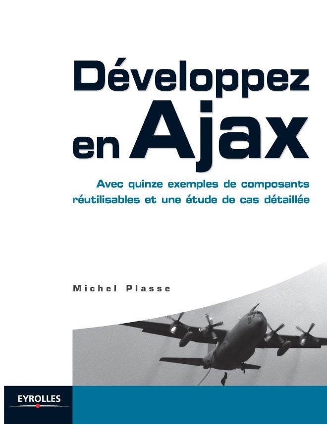 Développez en Ajax: Avec quinze exemples de composants réutilisables e