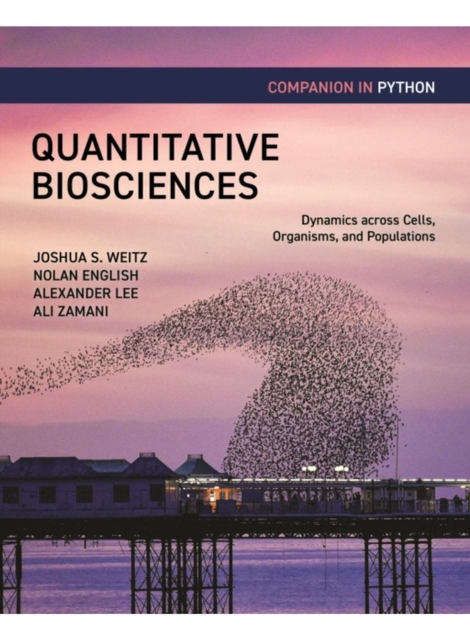 Quantitative Biosciences Companion in Python Dynamics across Cells Organisms and Populations - Paperback
