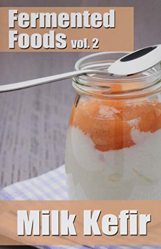 Fermented Foods Vol 2 Milk Kefir
