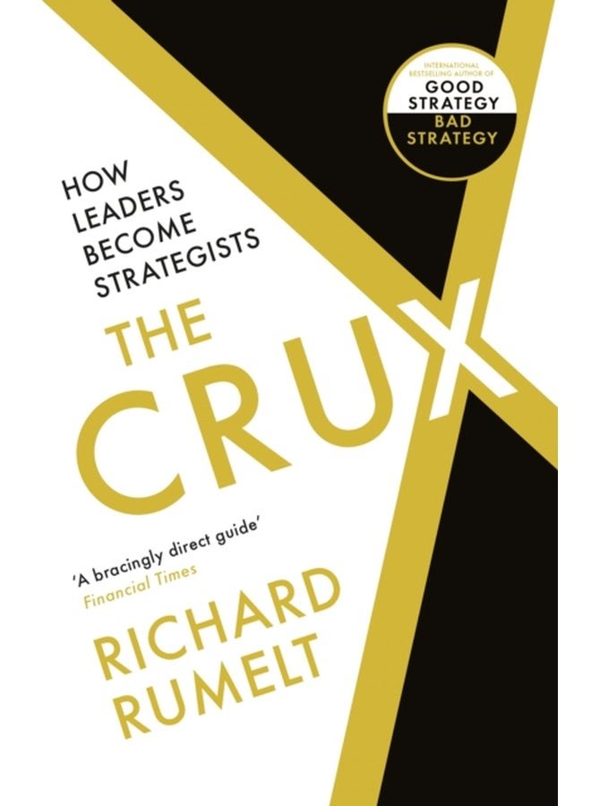 The Crux How Leaders Become Strategists - Paperback