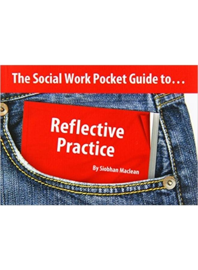 The Social Work Pocket Guide to. : Reflective Practice