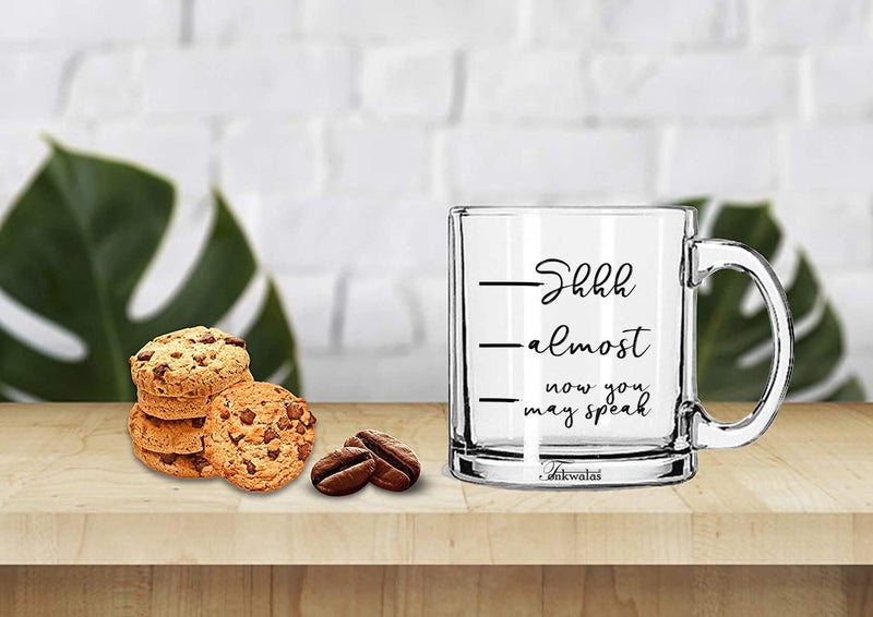 TONKWALAS Coffee Measuring Mug - Shhh Almost Now You May Speak Printed Transparent Glass Coffee and Tea Mug Best Funny Gifts (325 ML) - Image 2