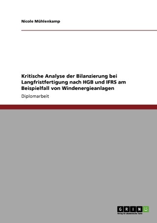 Kritische Analyse der Bilanzierung bei Langfristfertigung nach HGB und IFRS am Beispielfall von Windenergieanlagen - pzsku/Z65945A69E29B2B031B83Z/45/1749123308/4c3eb976-5e8f-417e-9a11-1ee5e350588b