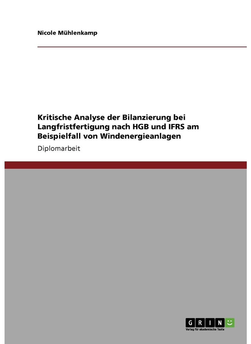 Kritische Analyse der Bilanzierung bei Langfristfertigung nach HGB und IFRS am Beispielfall von Windenergieanlagen 