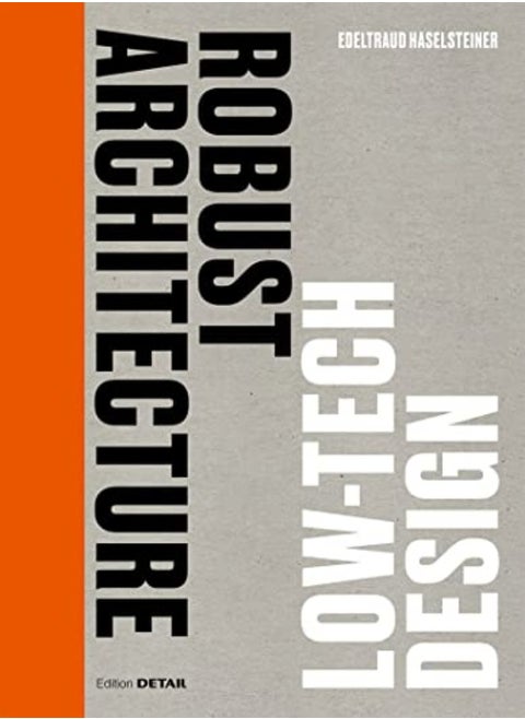 Robust Architecture Low Tech Design by Edeltraud Haselsteiner Hardcover