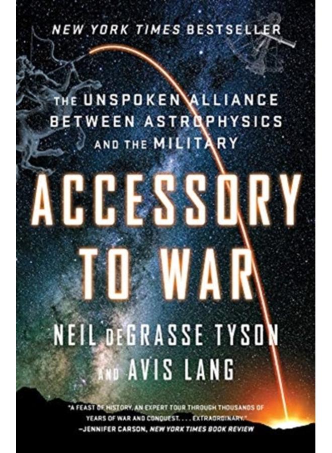 Accessory to War : The Unspoken Alliance Between Astrophysics and the Military 