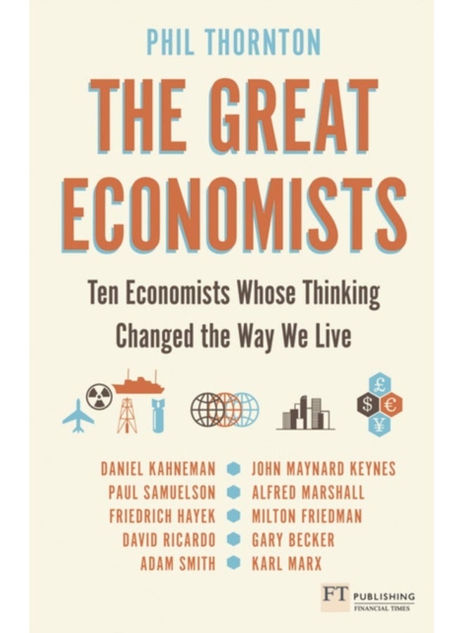 Great Economists, The : Ten Economists whose thinking changed the way we live