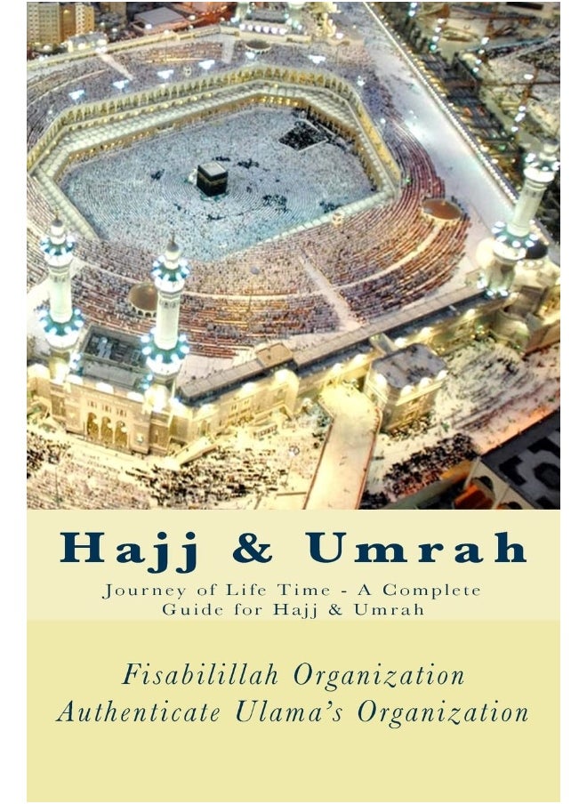 Hajj & Umrah: Journey of Life Time - A Complete Guide for Hajj & 