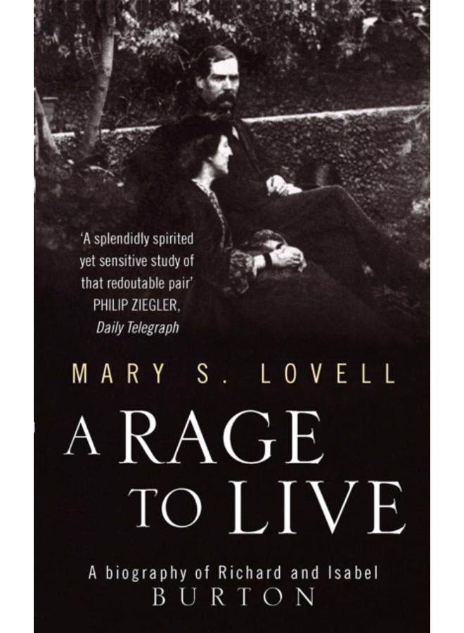 A Rage To Live : A Biography of Richard and Isabel Burton 