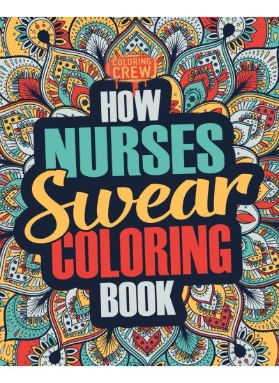 How Nurses Swear Coloring Book A Funny Irreverent Clean Swear Word Nurse Coloring Book Gift Idea 