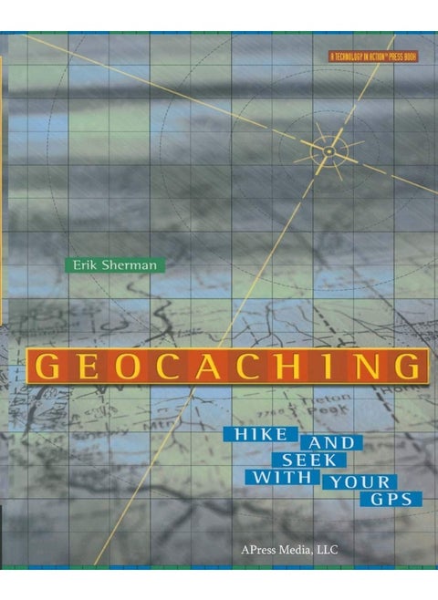 Geocaching: Hike and Seek with Your GPS